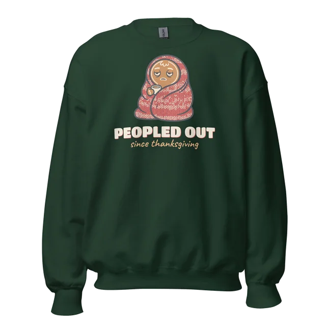 Peopled Out Since Thanksgiving sweatshirt in forest green